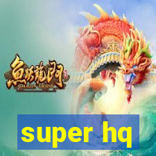 super hq